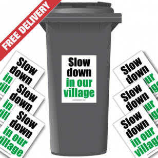 Slow Down In Our Village Speed Reduction Wheelie Bin Stickers